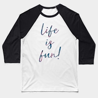 Life is fun Baseball T-Shirt